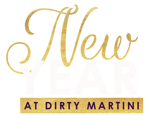 NEW YEAR AT DIRTY MARTINI